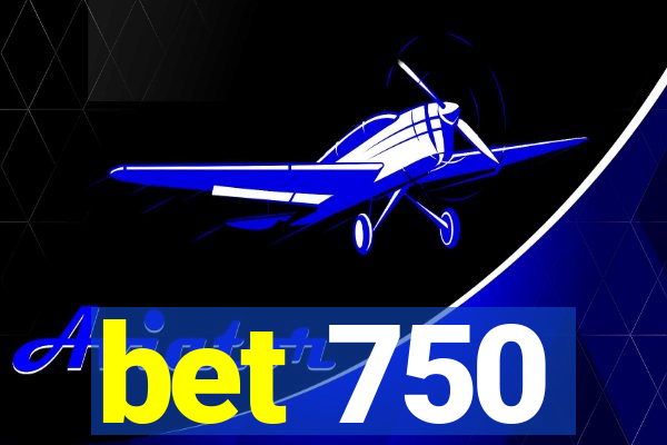 bet 750